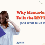 Why Memorization Fails the RBT Exam (And What to Do Instead)